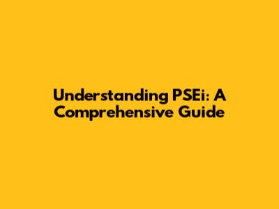 Understanding PSEi: A Comprehensive Guide
