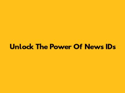 Unlock The Power Of News IDs