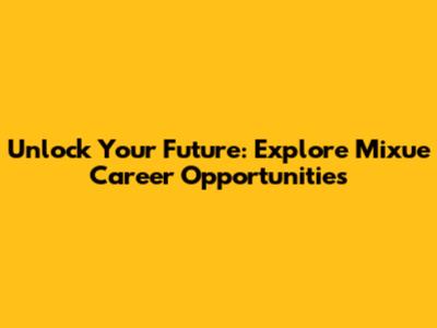 Unlock Your Future: Explore Mixue Career Opportunities