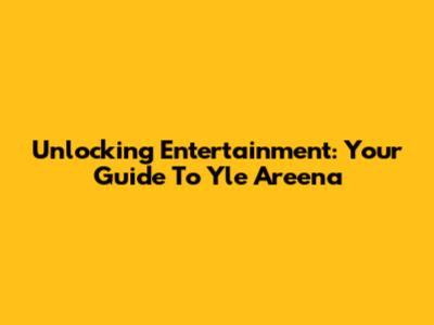 Unlocking Entertainment: Your Guide To Yle Areena