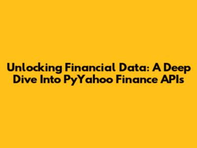 Unlocking Financial Data: A Deep Dive Into PyYahoo Finance APIs