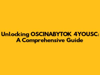 Unlocking OSCINABYTOK 4YOUSC: A Comprehensive Guide