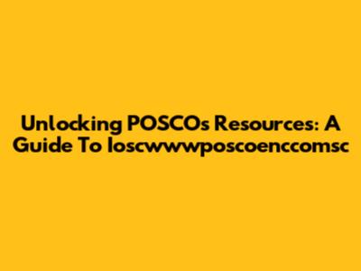 Unlocking POSCO's Resources: A Guide To Ioscwwwposcoenccomsc