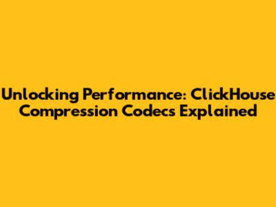 Unlocking Performance: ClickHouse Compression Codecs Explained