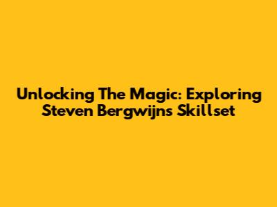 Unlocking The Magic: Exploring Steven Bergwijn's Skillset