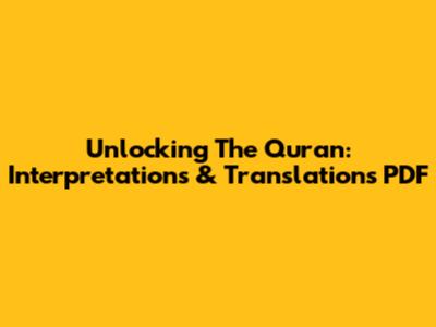 Unlocking The Quran: Interpretations & Translations PDF