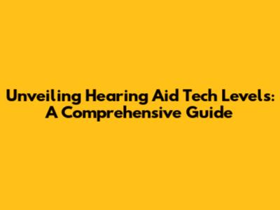 Unveiling Hearing Aid Tech Levels: A Comprehensive Guide