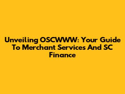 Unveiling OSCWWW: Your Guide To Merchant Services And SC Finance