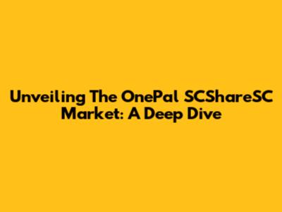 Unveiling The OnePal SCShareSC Market: A Deep Dive