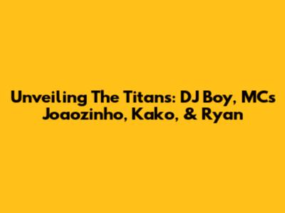 Unveiling The Titans: DJ Boy, MCs Joaozinho, Kako, & Ryan