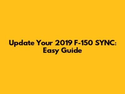 Update Your 2019 F-150 SYNC: Easy Guide