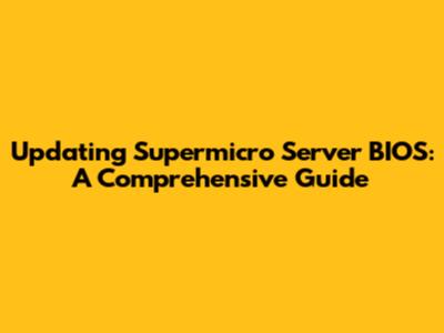 Updating Supermicro Server BIOS: A Comprehensive Guide