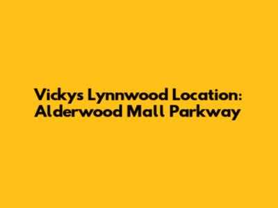 Vicky's Lynnwood Location: Alderwood Mall Parkway