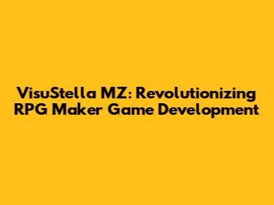 VisuStella MZ: Revolutionizing RPG Maker Game Development