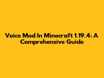 Voice Mod In Minecraft 1.19.4: A Comprehensive Guide