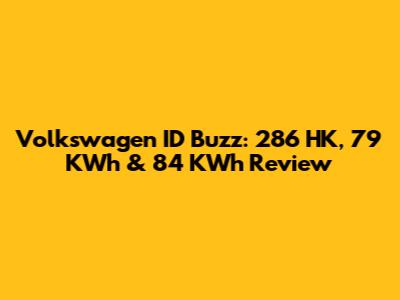 Volkswagen ID Buzz: 286 HK, 79 KWh & 84 KWh Review