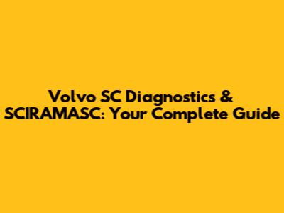 Volvo SC Diagnostics & SCIRAMASC: Your Complete Guide