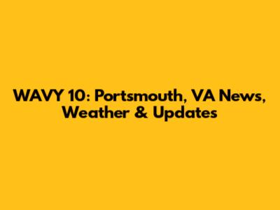 WAVY 10: Portsmouth, VA News, Weather & Updates