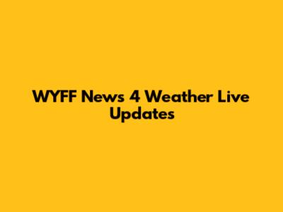 WYFF News 4 Weather Live Updates