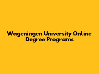 Wageningen University Online Degree Programs