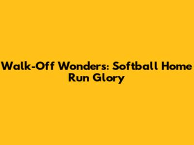 Walk-Off Wonders: Softball Home Run Glory
