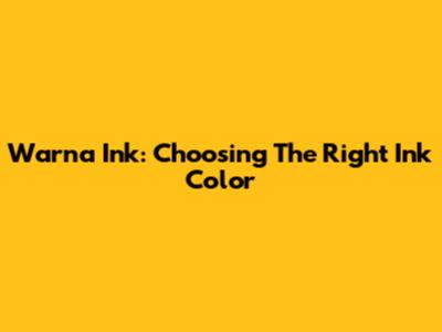 Warna Ink: Choosing The Right Ink Color