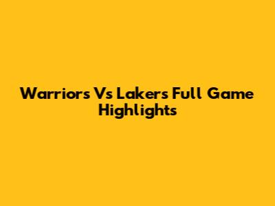 Warriors Vs Lakers Full Game Highlights