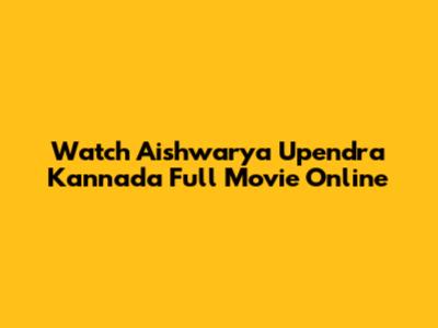 Watch Aishwarya Upendra Kannada Full Movie Online