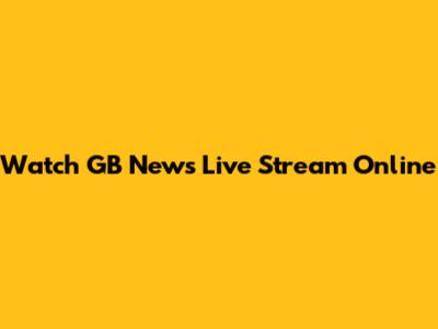 Watch GB News Live Stream Online