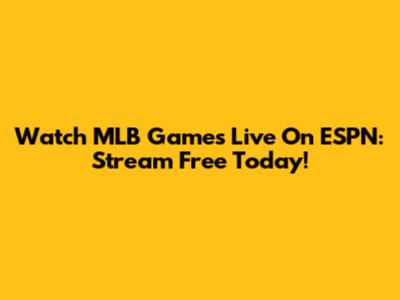 Watch MLB Games Live On ESPN: Stream Free Today!