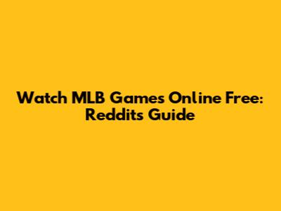 Watch MLB Games Online Free: Reddit's Guide