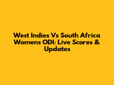 West Indies Vs South Africa Women's ODI: Live Scores & Updates