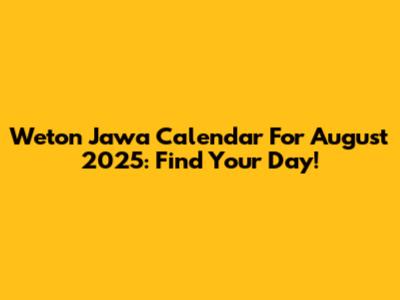 Weton Jawa Calendar For August 2025: Find Your Day!