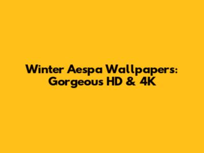 Winter Aespa Wallpapers: Gorgeous HD & 4K