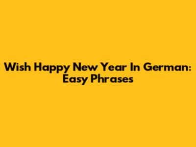 Wish Happy New Year In German: Easy Phrases