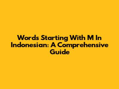 Words Starting With M In Indonesian: A Comprehensive Guide