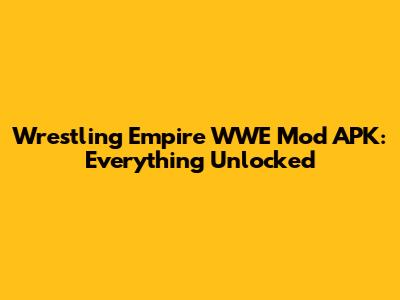 Wrestling Empire WWE Mod APK: Everything Unlocked