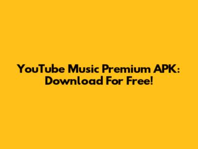 YouTube Music Premium APK: Download For Free!