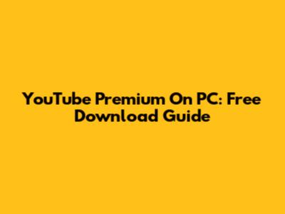 YouTube Premium On PC: Free Download Guide
