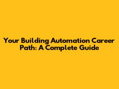 Your Building Automation Career Path: A Complete Guide
