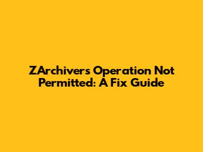 ZArchiver's 'Operation Not Permitted': A Fix Guide