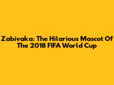 Zabivaka: The Hilarious Mascot Of The 2018 FIFA World Cup