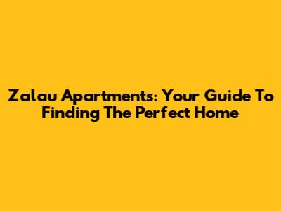 Zalau Apartments: Your Guide To Finding The Perfect Home