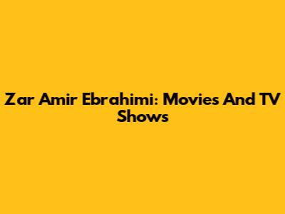 Zar Amir Ebrahimi: Movies And TV Shows