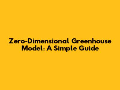 Zero-Dimensional Greenhouse Model: A Simple Guide