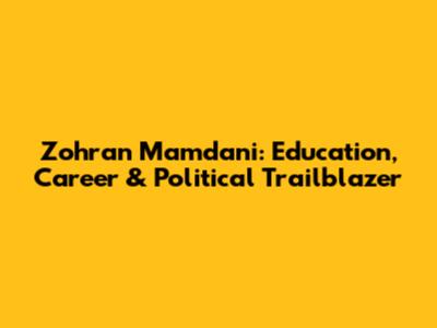 Zohran Mamdani: Education, Career & Political Trailblazer